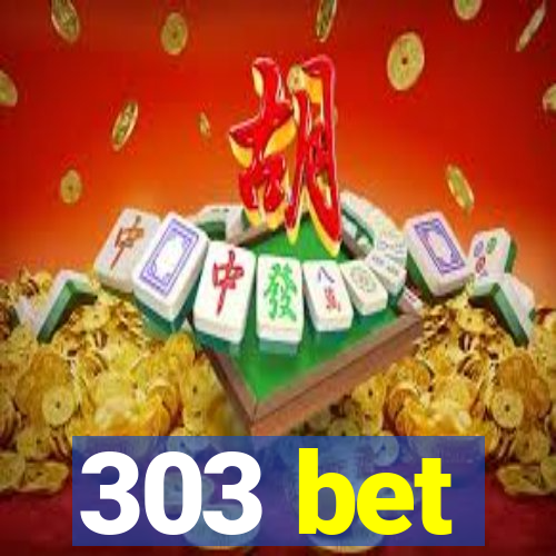 303 bet